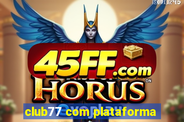 club77 com plataforma